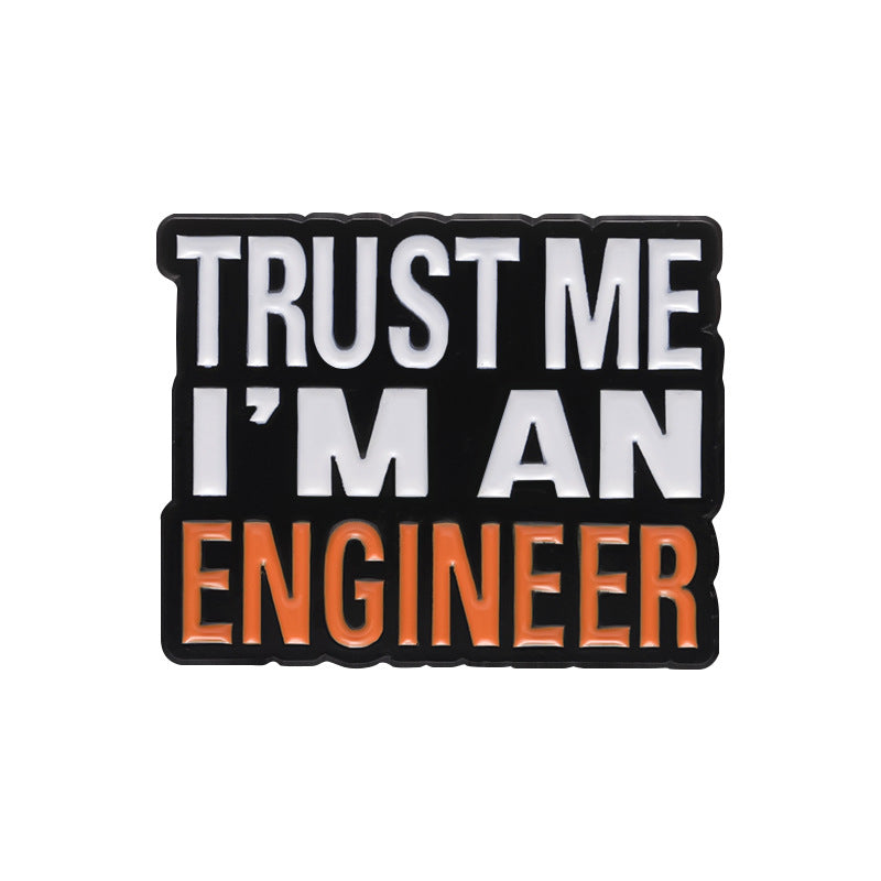 Trust Me I'm An Engineer Letter Brooch