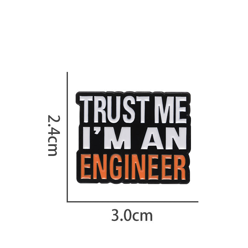 Trust Me I'm An Engineer Letter Brooch